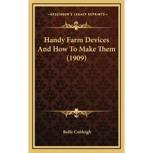 Handy Farm Devices And How To Make Them (1909)