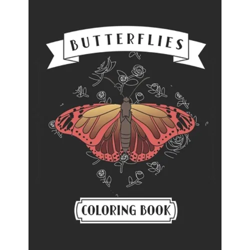 Butterflies Coloring Book: For Adults and Teenage Girls