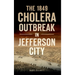 1849 Cholera Outbreak in Jefferson City