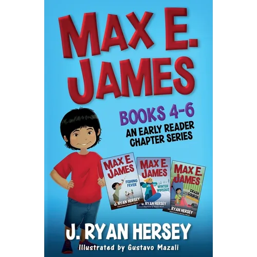 Max E. James: Books 4-6 An Early Reader Chapter Series