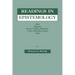Readings in Epistemology: From Aquinas, Bacon, Galileo, Descartes, Locke, Hume, Kant.