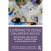 Listening to Young Children's Voices: Reflections and Impact on Policy, Practice and a Sustainable Future