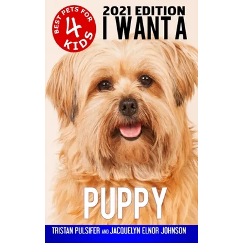 I Want A Puppy (Best Pets For Kids Book 4)