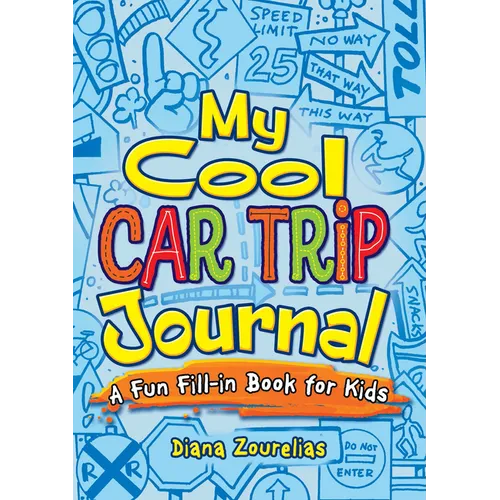 My Cool Car Trip Journal: A Fun Fill-In Book for Kids