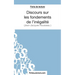 Fiche de lecture: Discours sur les fondements de l'inégalité de Jean-Jacques Rousseau: Analyse complète de l'oeuvre