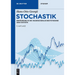 Stochastik: Einführung in Die Wahrscheinlichkeitstheorie Und Statistik