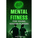 Mental Fitness for Young Soccer Players