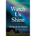 Watch Us Shine