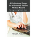 A Preliminary Design for a Universal Patient Medical Record: Re-engineering Health Care