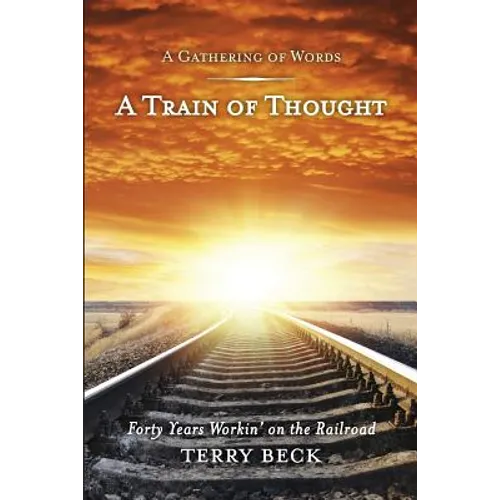 Train of Thought: Forty Years Workin' on the Railroad