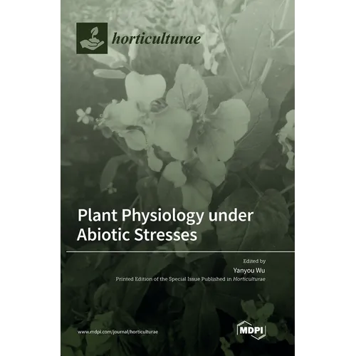 Plant Physiology under Abiotic Stresses