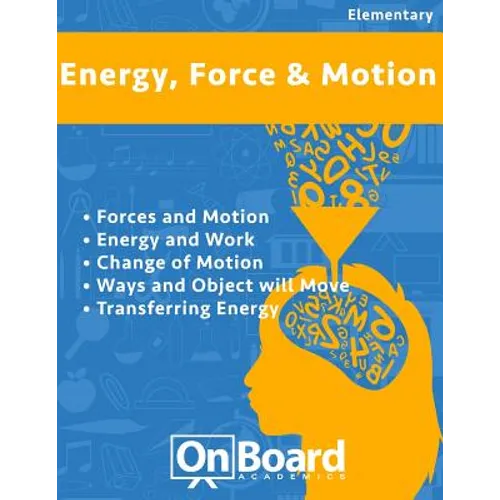 Energy, Force and Motion: Forces and Motion, Energy and Work, Changing Motion, Ways an Object Will Move, Transferring Energy