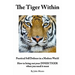 The Tiger Within: Practical Self Defense In A Modern World: How To Bring Out Your Inner Tiger When You Need It Most