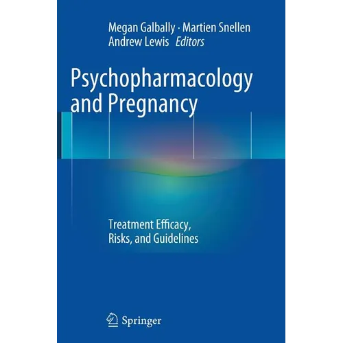 Psychopharmacology and Pregnancy: Treatment Efficacy, Risks, and Guidelines