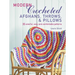 Modern Crocheted Afghans, Throws, and Pillows: 35 Colorful, Cozy, and Comfortable Patterns