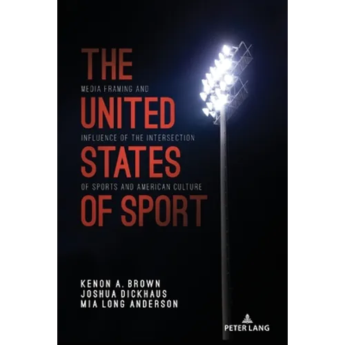 The United States of Sport: Media Framing and Influence of the Intersection of Sports and American Culture