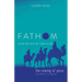 Fathom Bible Studies: The Coming of Jesus Leader Guide (2 Samuel, Jeremiah, Isaiah, Ezekiel, Matthew, Luke): A Deep Dive Into the Story of God