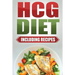 HCG Diet: Step by Step Weight Loss Guide with Recipes Included: 4 weeks to losing 20 pounds!