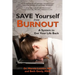 Save Yourself from Burnout: A System to Get Your Life Back