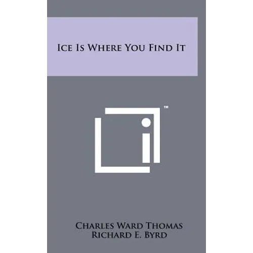 Ice Is Where You Find It