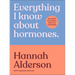 Everything I Know about Hormones: Six Steps to Optimal Health and Happiness