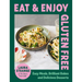 Eat and Enjoy Gluten Free: Easy Meals, Brilliant Bakes and Delicious Desserts