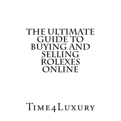 The Ultimate Guide to Buying and Selling Rolexes Online - Paperback - Bookstore | BooksCloud