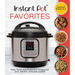 Instant Pot Favorites: Fast, Fresh and Foolproof Recipes for Your Electric Pressure Cooker
