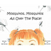 Mosquitos, Mosquitos All Over The Place!
