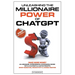 Unleashing the Millionaire Power of ChatGPT: Make More Money as a Beginner, Entrepreneur, or Business Owner with AI Chatbots & Custom Prompts - Boost