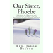 Our Sister, Phoebe: A Survey of Biblical and Historical Support for the Deaconess in the Modern Church