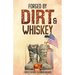 Forged by Dirt & Whiskey
