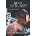 Never Until Now