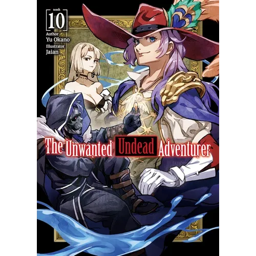 The Unwanted Undead Adventurer (Light Novel): Volume 10: Volume 10