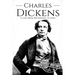 Charles Dickens: A Life From Beginning to End