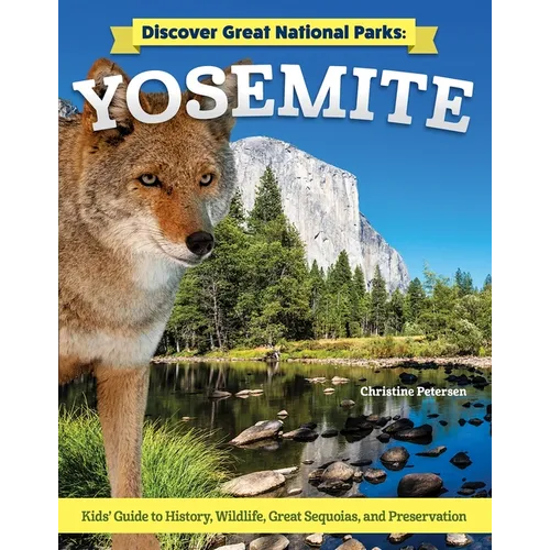 Discover Great National Parks: Yosemite: Kids' Guide to History, Wildlife, Great Sequoia, and Preservation
