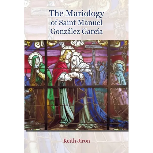 The Mariology of Saint Manuel Gonz疝ez Garc?