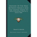 History Of The War Between Mexico And The United States V1: With A Preliminary View Of Its Origin (1848)