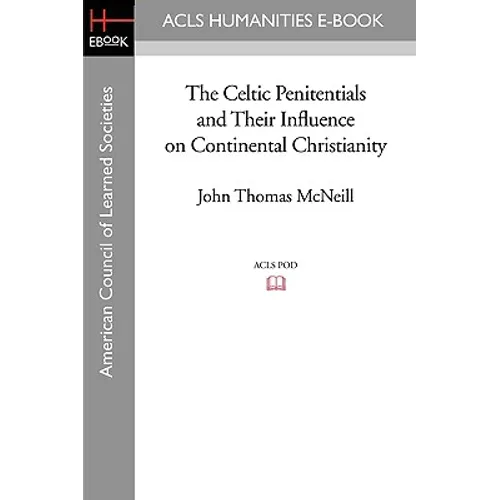 The Celtic Penitentials and Their Influence on Continental Christianity