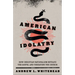 American Idolatry: How Christian Nationalism Betrays the Gospel and Threatens the Church