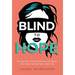 Blind to Hope: See Beyond Your Darkness and Walk into God's Vision for Your Life