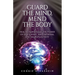 Guard the Mind, Mend the Body: Heal by Harnessing the Power of God's Spirit, Mind Renewal and Neuroplasticity
