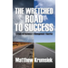 The Wretched Road to Success: A Book on Business & Management Theories