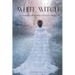 White Witch: A Comprehensive Guide to Positive Magick