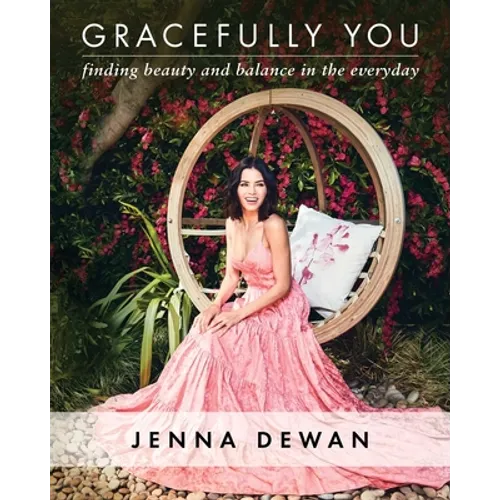 Gracefully You: Finding Beauty and Balance in the Everyday