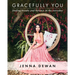 Gracefully You: Finding Beauty and Balance in the Everyday