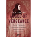Angel of Vengeance: The Girl Who Shot the Governor of St. Petersburg and Sparked the Age of Assassination