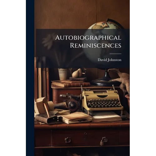 Autobiographical Reminiscences