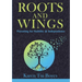 Roots and Wings: Parenting for Stability & Independence