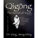 Qigong Secret of Youth 3rd. Ed.: Da Mo's Muscle/Tendon Changing and Marrow/Brain Washing Classics